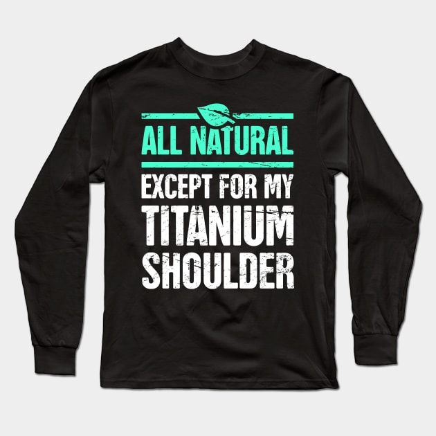 Titanium Shoulder | Joint Replacement Shoulder Surgery Long Sleeve T-Shirt by MeatMan